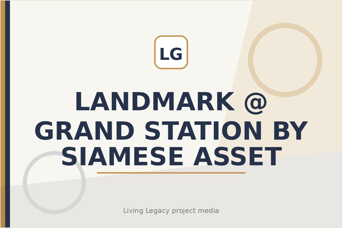 Landmark @ Grand Station By Siamese Asset project
